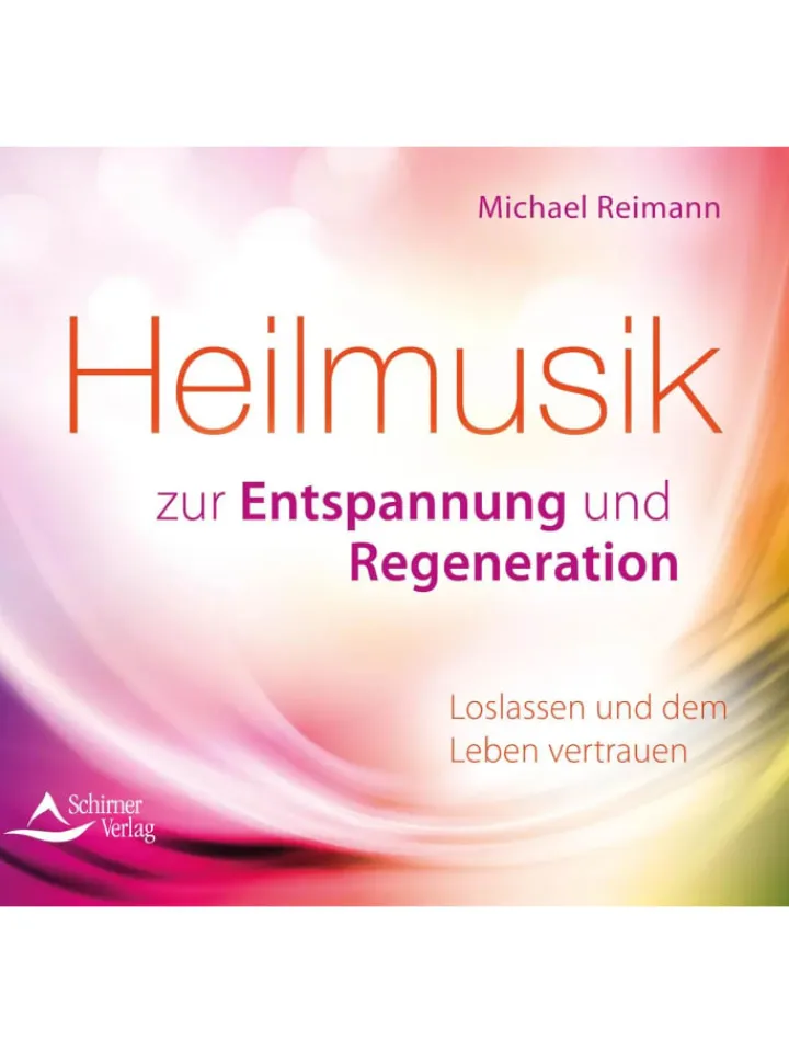 Schirner Hörbücher<Heilmusik zur Entspannung und Regeneration | Loslassen und dem Leben vertrauen