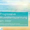 Sera Benia Verlag Hörbücher<Hörbuch - Progressive Muskelentspannung am Meer {Progressive Muskelentspan