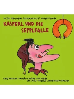 Kunstmann Hörbücher<Kasperl und die Sepplfalle | Doctor Döblingers geschmackvolles Kasperltheater
