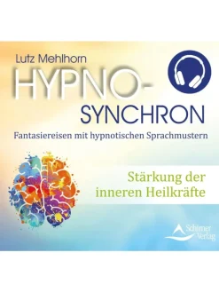 Schirner Hörbücher<Stärkung der inneren Heilkräfte | Hypno-Synchron - Fantasiereisen mit...